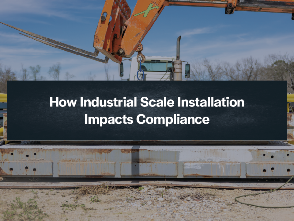 How Industrial Scale Installation Impacts Compliance
