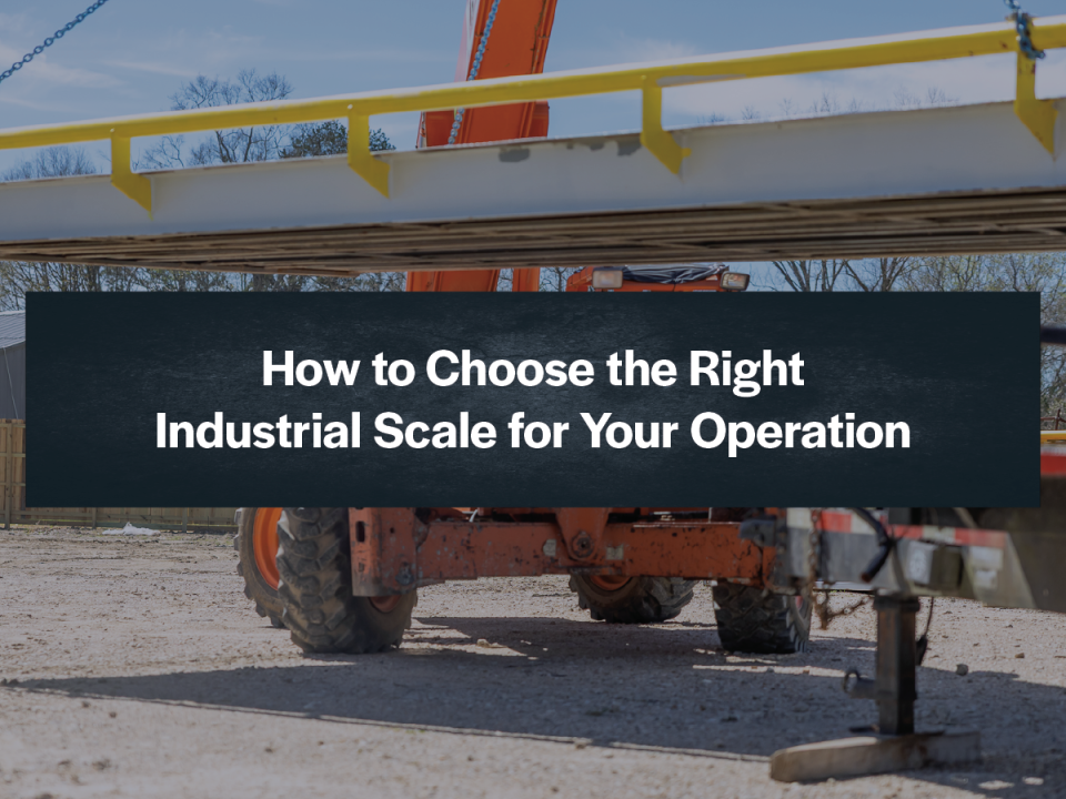 How to Choose the Right Industrial Scale for Your Operation